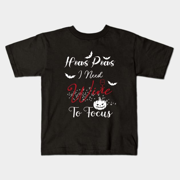 Hocus Pocus I Need Wine To Focus Kids T-Shirt by kirayuwi